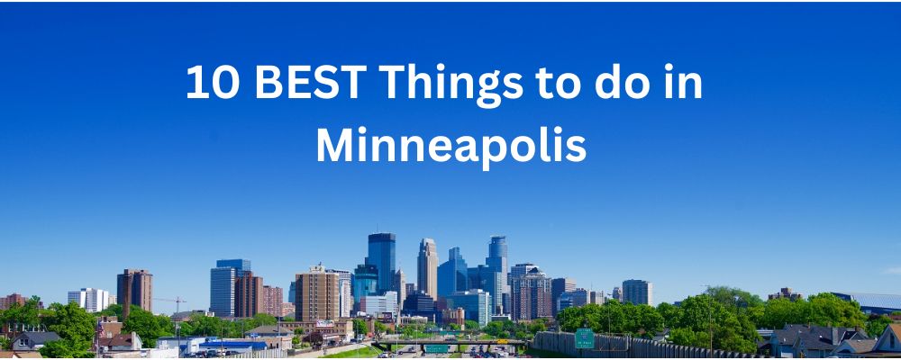 10 BEST Things to do in Minneapolis - Stutsman Realty, Inc.